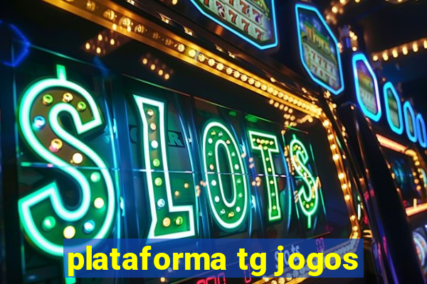 plataforma tg jogos